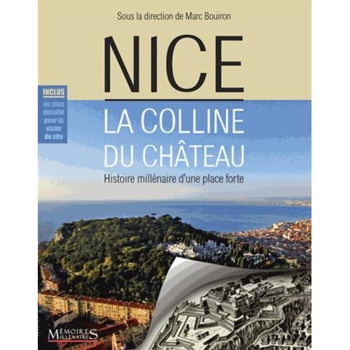 Nice, La Colline Du Château - Histoire Millénaire D'une Place Forte