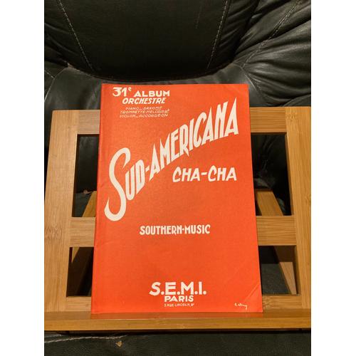 Sud-Americana Cha-Cha 31e Album D'orchestre Piano Conducteur Ed. Semi