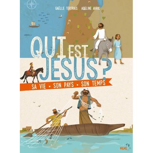 Qui Est Jésus ? - Sa Vie, Son Pays, Son Temps