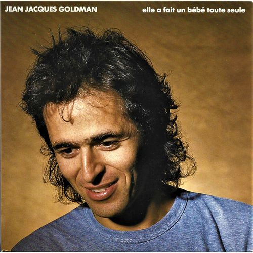 Jean - Jacques Goldman - Elle A Fait Un Bébé Toute Seul - Tout Petit Monde - 45 Tours - 1987 -