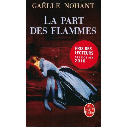 La Part Des Flammes - Gaëlle Nohant (Livre De Poche  2016)