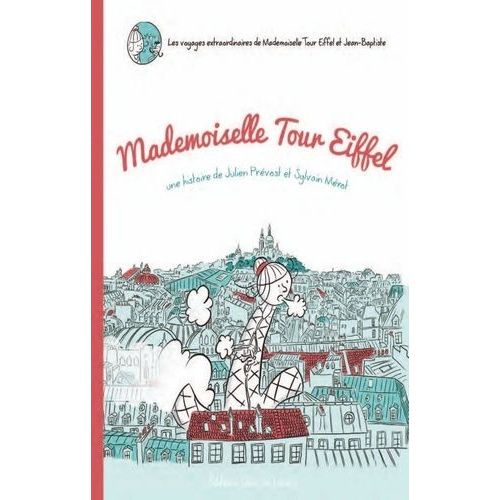 Les Voyages Extraordinaires De Mademoiselle Tour Eiffel Et Jean-Baptiste - Mademoiselle Tour Eiffel