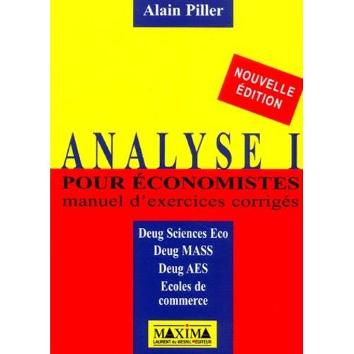 Analyse Pour Économistes - Tome 1, Manuel D'exercices Corrigés