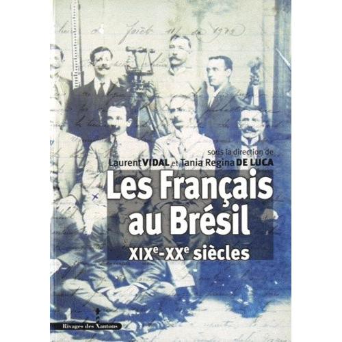 Les Français Au Brésil - Xixe-Xxe Siècles