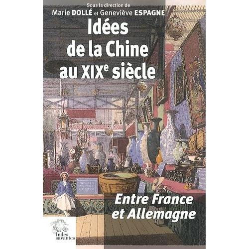 Idées De La Chine Au Xixe Siècle - Entre France Et Allemagne