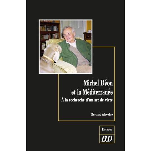Michel Déon Et La Méditerranée - A La Recherche D'un Art De Vivre