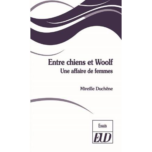 Entre Chiens Et Woolf - Une Affaire De Femmes