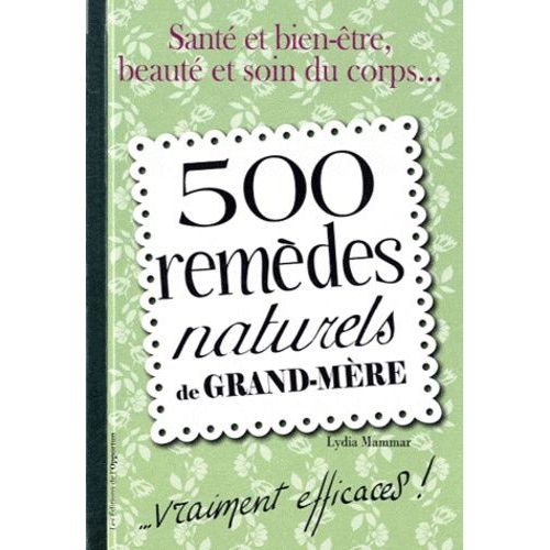 500 Remèdes Naturels De Grand-Mère