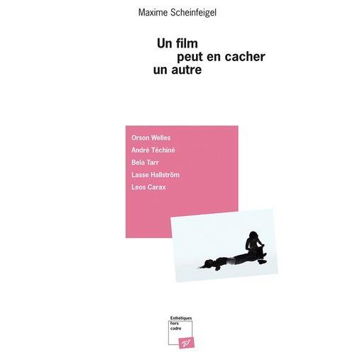 Un Film Peut En Cacher Un Autre - Orson Welles, André Téchiné, Béla Tarr, Lasse Hallström, Leos Carax