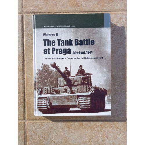 The Tank Battle At Praga Juillet-Septembre 1944