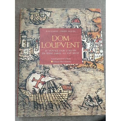 Dom Loupvent - Récit D'un Voyageur Lorrain En Terre Sainte Au Xvie Siècle