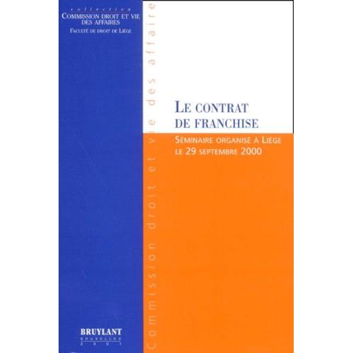 Le Contrat De Franchise - Séminaire Organisé À Liège Le Vendredi 29 Septembre 2000