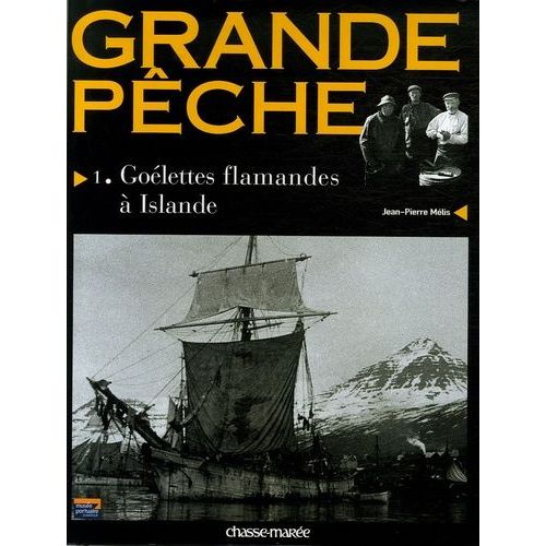 Grande Pêche - Tome 1, Goélettes Flamandes À Islande
