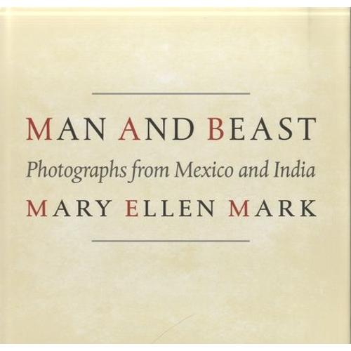 Man And Beast - Photographs From Mexico And India