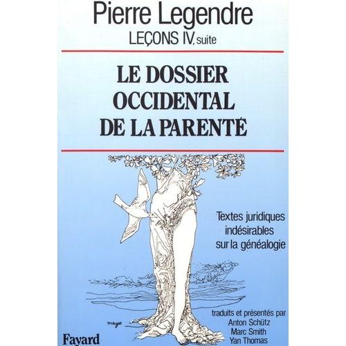 Leçons - Tome 4, Suite, Le Dossier Occidental De La Parenté : Textes Juridiques Indésirables Sur La Généalogie