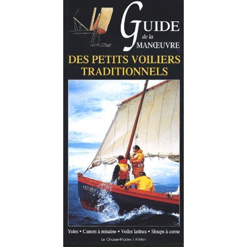 Guide De La Manoeuvre Des Petits Voiliers Traditionnels