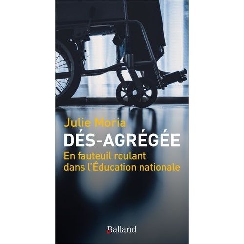 Dés-Agrégée - En Fauteuil Roulant Dans L'education Nationale