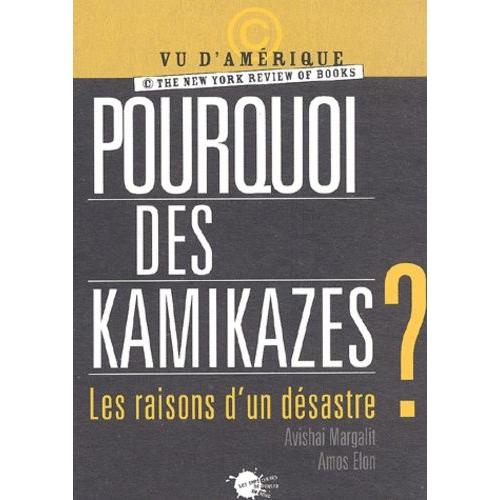 Pourquoi Des Kamikazes ? - Les Raisons D'un Désastre