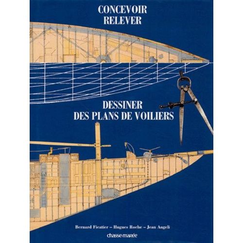 Concevoir, Relever Et Dessiner Des Plans De Voiliers Classiques Et Traditionnels