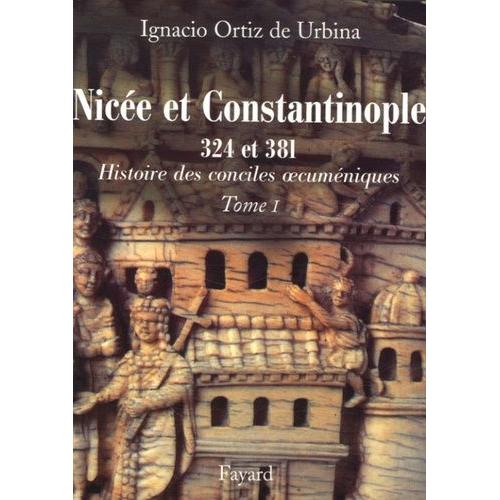 Les Conciles De Nicée Et De Constantinople - 324 Et 381