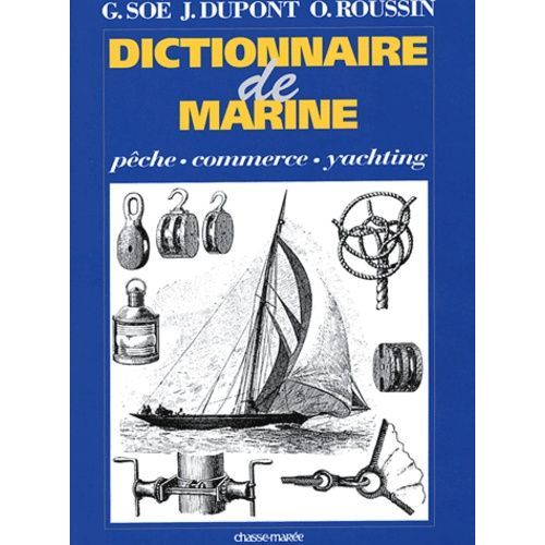 Dictionnaire De Marine - Pêche, Commerce, Yachting