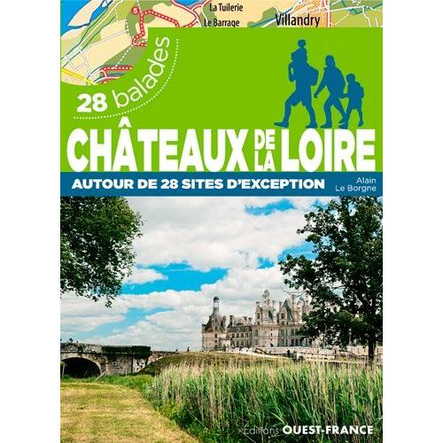 Châteaux De La Loire Autour De 28 Sites D'exception - 28 Balades