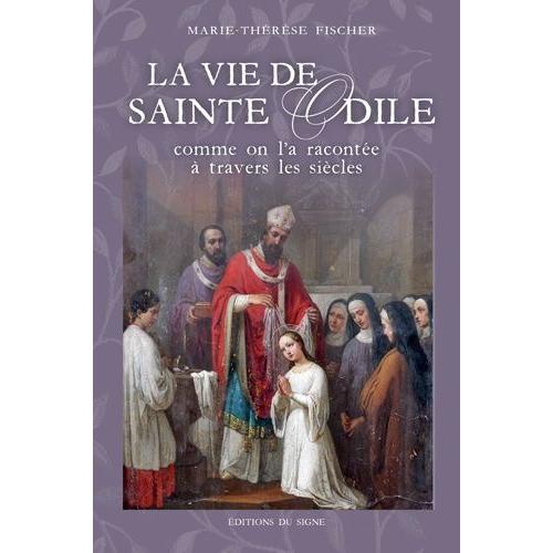 La Vie De Sainte Odile Comme On L'a Racontée À Travers Les Siècles