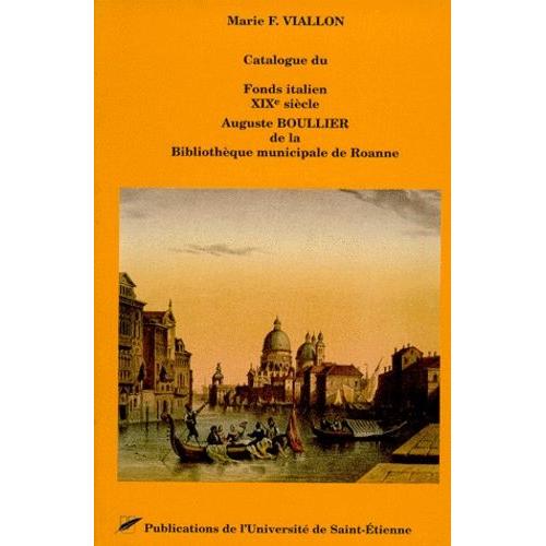 Catalogue Du Fonds Italien, Xixe Siècle, Auguste Boullier, De La Bibliothèque Municipale De Roanne