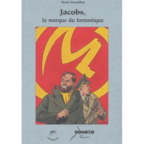 Jacobs, La Marque Du Fantastique - Mythologie, Politique Et Religion Dans La Bande Dessinée Blake Et Mortimer