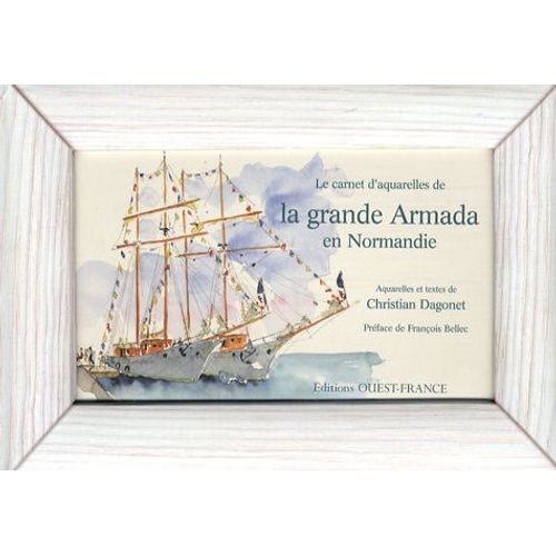 Le Carnet D'aquarelles De La Grande Armada En Normandie