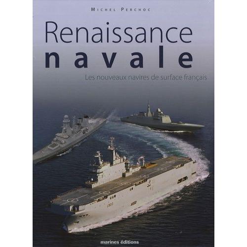 Renaissance Navale - Les Nouveaux Navires De Surface Français