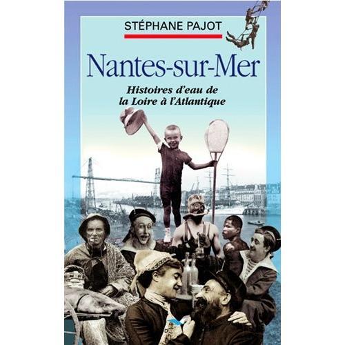 Nantes-Sur-Mer - Histoire D'eau De La Loire À L'atlantique