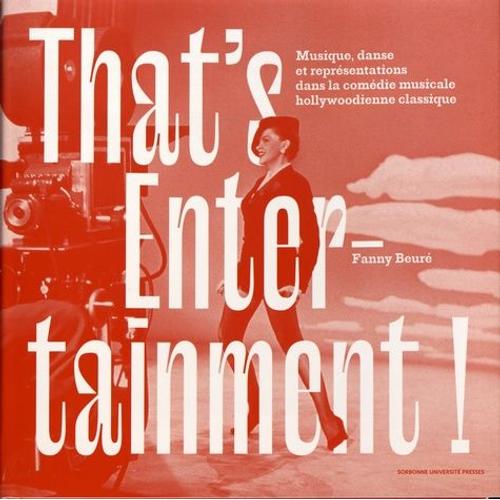 That's Entertainment! - Musique, Danse Et Représentations Dans La Comédie Musicale Hollywoodienne Classique