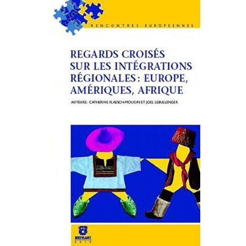 Regards Croisés Sur Les Intégrations Régionales : Europe, Amérique, Afrique