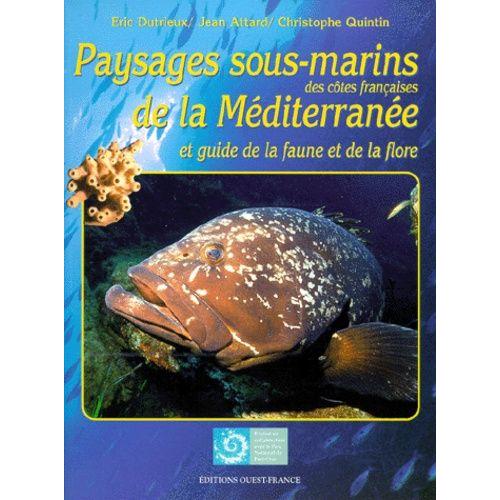 Paysages Sous-Marins Des Côtes Françaises De La Méditerranée Et Guide De La Faune Et De La Flore