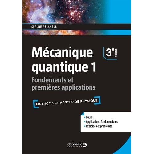 Mécanique Quantique - Tome 1, Fondements Et Premières Applications