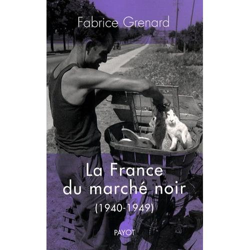 La France Du Marché Noir - 1940-1949