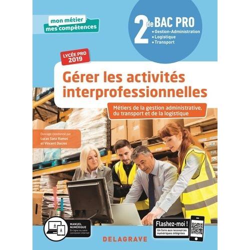 Gérer Les Activités Interprofessionnelles 2de Bac Pro Métiers De La Gestion Administrative, Du Transport Et De La Logistique Mon Métier Mes Compétences - Pochette Élève, Avec 1 Livret Fiches...