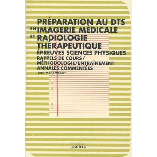 Préparation Aux Épreuves De Sciences Physiques Du Dts Imagerie Médicale Et Radiologie Thérapeutique - Résumés De Cours, Méthodologie, Entraînement, Annales Commentées