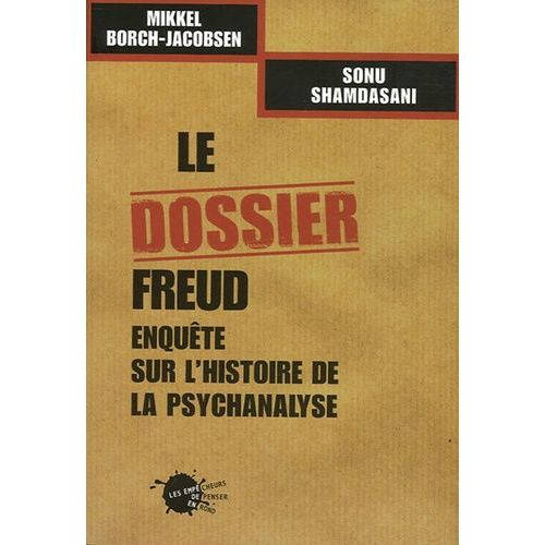 Le Dossier Freud - Enquête Sur L'histoire De La Psychanalyse