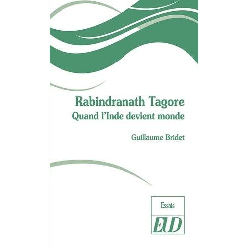 Rabindranath Tagore - Quand L'inde Devient Monde