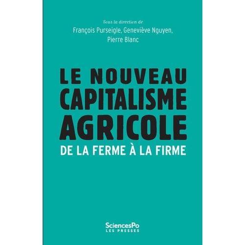 Le Nouveau Capitalisme Agricole - De La Ferme À La Firme