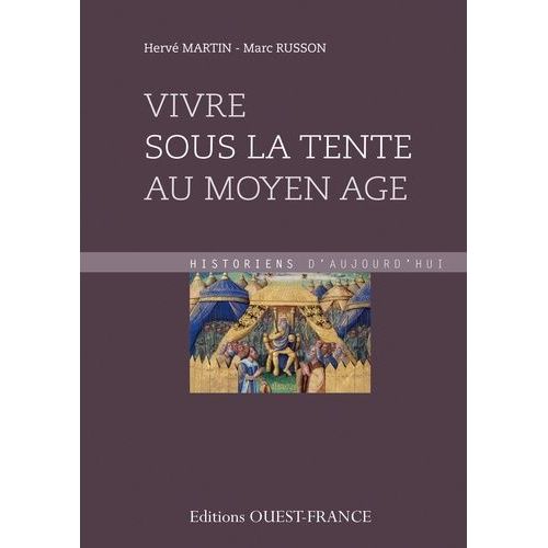 Vivre Sous La Tente Au Moyen Age - (Ve-Xve Siècle)