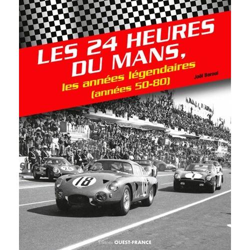 Les 24 Heures Du Mans - Les Années Légendaires (Années 50-80)