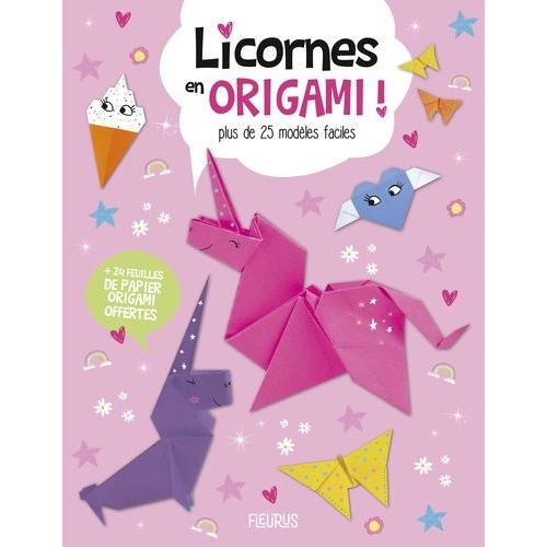Licornes En Origami ! - Plus De 20 Modèles Faciles + 24 Feuilles De Papier Origami Offertes