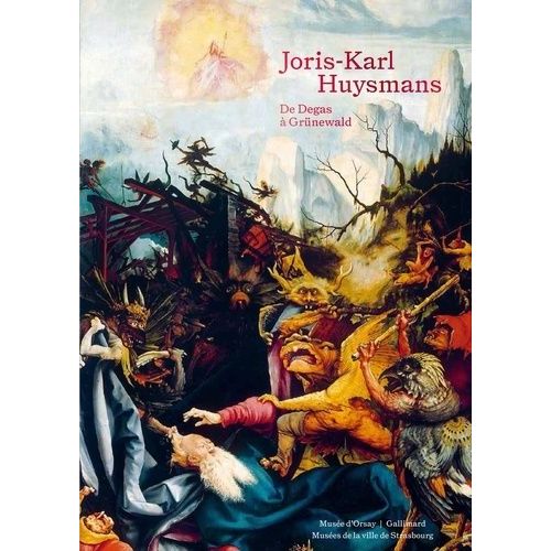 Joris-Karl Huysmans - De Degas À Grünewald