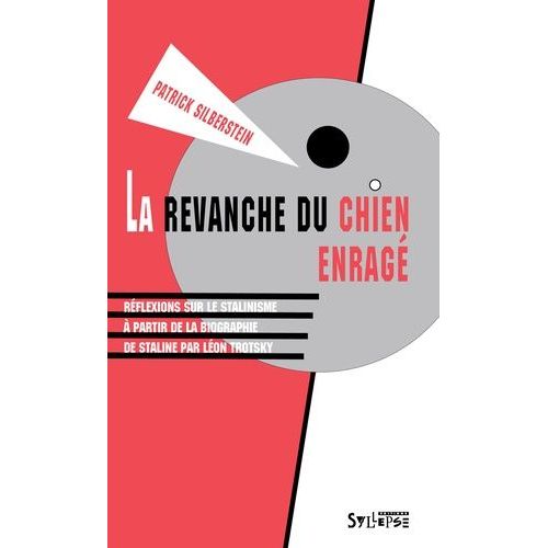 La Revanche Du Chien Enragé - Réflexions Sur Le Stalinisme À Partir De La Biographie De Staline Par Léon Trotsky