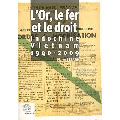 L'or, Le Fer Et Le Droit - Indochine-Vietnam (1940-2009)