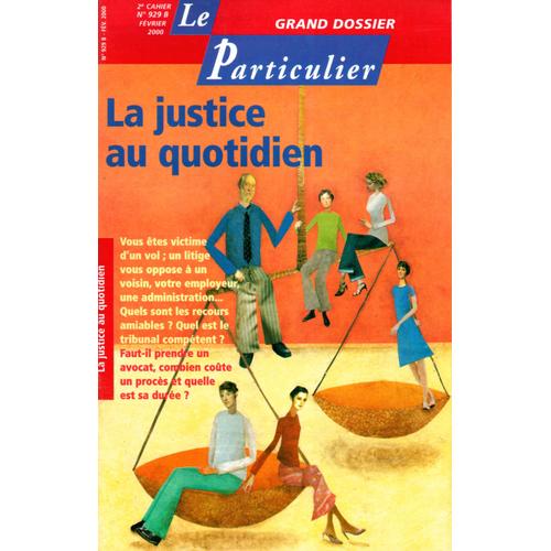Le Particulier : N° 929 B - La Justice Au Quotidien
