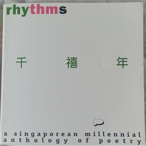 Rhythms: A Singaporean Millennial Anthology Of Poetry = [Lu Dong Xinjiapo Qian Xi Nian Shi Xuan] = Irama Antologi Puisi Alaf Singapura